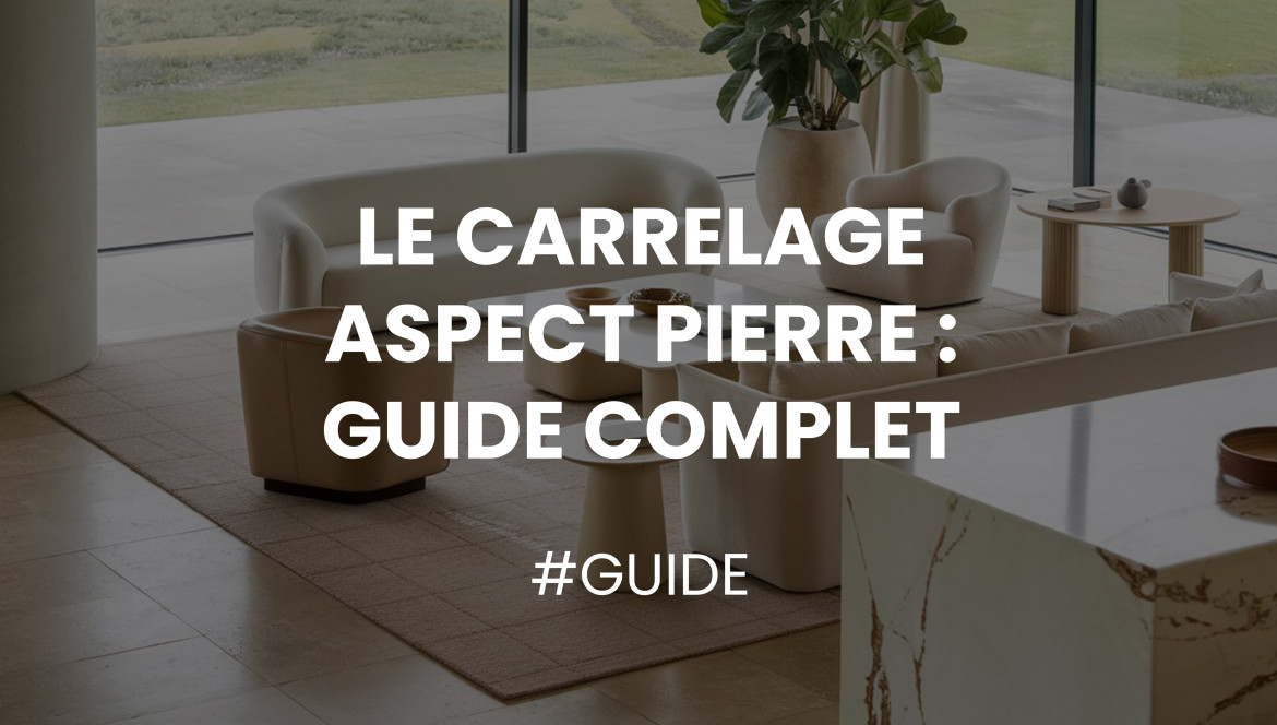 Le carrelage aspect pierre : Guide complet